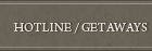 Hotline / Getaways